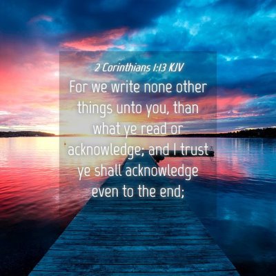 Picture 04 - 2 Corinthians 1:13 KJV - For we write none other things unto you, than - Bible Verse Picture