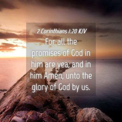 Picture 04 - 2 Corinthians 1:20 KJV - For all the promises of God in him are yea, and - Bible Verse Picture