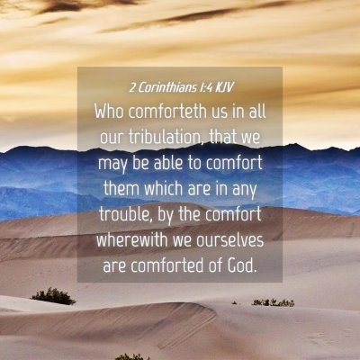 Picture 04 - 2 Corinthians 1:4 KJV - Who comforteth us in all our tribulation, that we - Bible Verse Picture