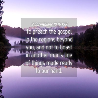 Picture 04 - 2 Corinthians 10:16 KJV - To preach the gospel in the regions beyond you, - Bible Verse Picture