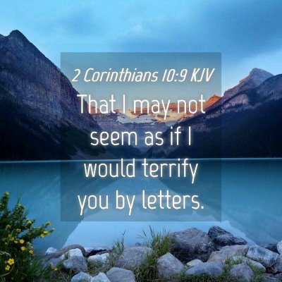 Picture 04 - 2 Corinthians 10:9 KJV - That I may not seem as if I would terrify you by - Bible Verse Picture