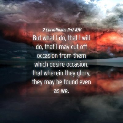 Picture 04 - 2 Corinthians 11:12 KJV - But what I do, that I will do, that I may cut off - Bible Verse Picture