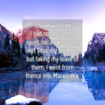 Picture 04 - 2 Corinthians 2:13 KJV - I had no rest in my spirit, because I found not - Bible Verse Picture