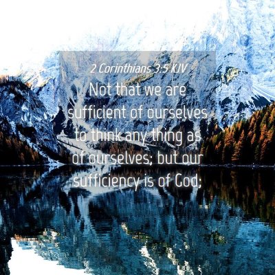 Picture 04 - 2 Corinthians 3:5 KJV - Not that we are sufficient of ourselves to think - Bible Verse Picture