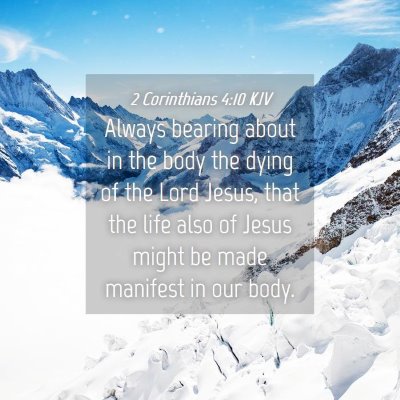 Picture 04 - 2 Corinthians 4:10 KJV - Always bearing about in the body the dying of the - Bible Verse Picture