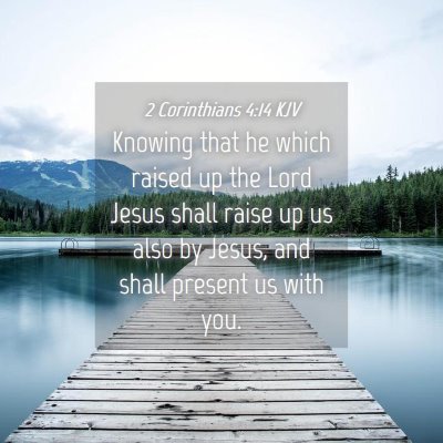 Picture 04 - 2 Corinthians 4:14 KJV - Knowing that he which raised up the Lord Jesus - Bible Verse Picture