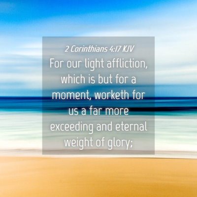 Picture 04 - 2 Corinthians 4:17 KJV - For our light affliction, which is but for a - Bible Verse Picture