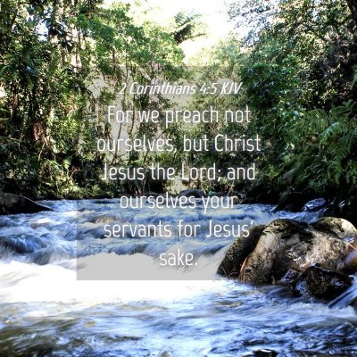 Picture 04 - 2 Corinthians 4:5 KJV - For we preach not ourselves, but Christ Jesus the - Bible Verse Picture