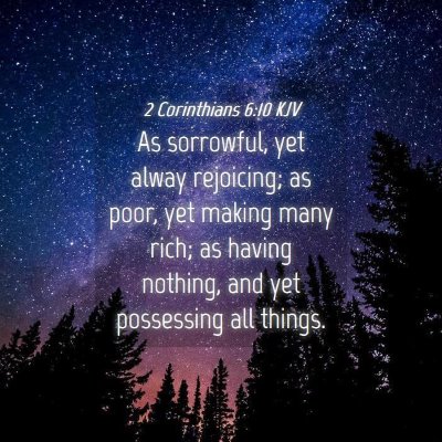 Picture 04 - 2 Corinthians 6:10 KJV - As sorrowful, yet alway rejoicing; as poor, yet - Bible Verse Picture