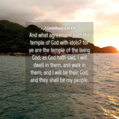 Picture 04 - 2 Corinthians 6:16 KJV - And what agreement hath the temple of God with - Bible Verse Picture