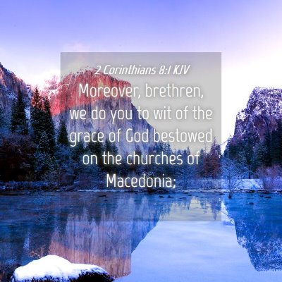 Picture 04 - 2 Corinthians 8:1 KJV - Moreover, brethren, we do you to wit of the grace - Bible Verse Picture