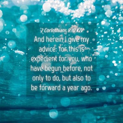 Picture 04 - 2 Corinthians 8:10 KJV - And herein I give my advice: for this is - Bible Verse Picture