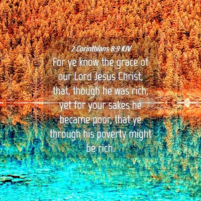 Picture 04 - 2 Corinthians 8:9 KJV - For ye know the grace of our Lord Jesus Christ, - Bible Verse Picture