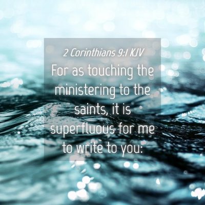Picture 04 - 2 Corinthians 9:1 KJV - For as touching the ministering to the saints, it - Bible Verse Picture