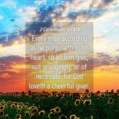 Picture 04 - 2 Corinthians 9:7 KJV - Every man according as he purposeth in his heart, - Bible Verse Picture