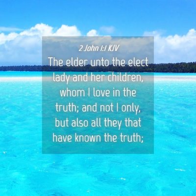 Picture 04 - 2 John 1:1 KJV - The elder unto the elect lady and her children, - Bible Verse Picture