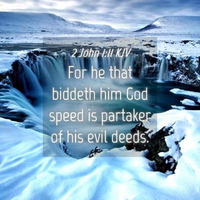 Picture 04 - 2 John 1:11 KJV - For he that biddeth him God speed is partaker of - Bible Verse Picture
