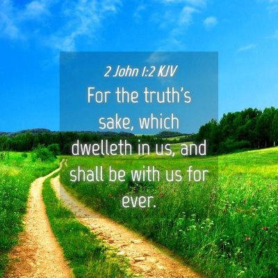 Picture 04 - 2 John 1:2 KJV - For the truth's sake, which dwelleth in us, and - Bible Verse Picture