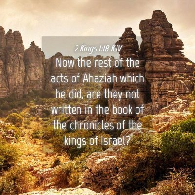 Picture 04 - 2 Kings 1:18 KJV - Now the rest of the acts of Ahaziah which he did, - Bible Verse Picture