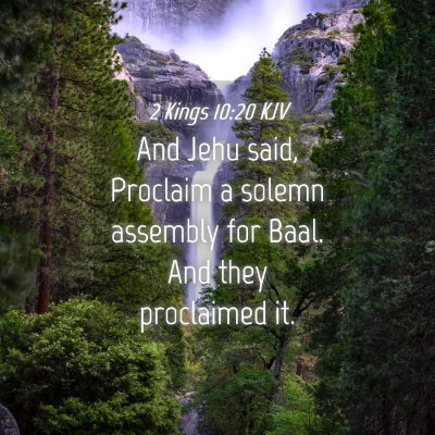 Picture 04 - 2 Kings 10:20 KJV - And Jehu said, Proclaim a solemn assembly for - Bible Verse Picture