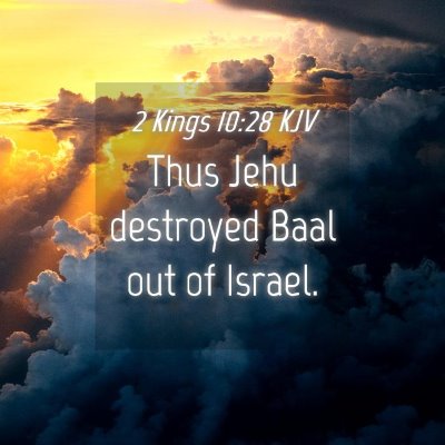 Picture 04 - 2 Kings 10:28 KJV - Thus Jehu destroyed Baal out of - Bible Verse Picture