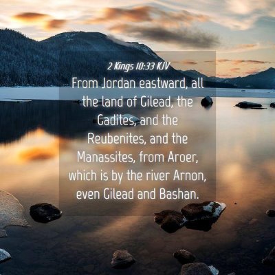 Picture 04 - 2 Kings 10:33 KJV - From Jordan eastward, all the land of Gilead, the - Bible Verse Picture