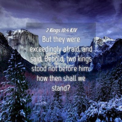 Picture 04 - 2 Kings 10:4 KJV - But they were exceedingly afraid, and said, - Bible Verse Picture