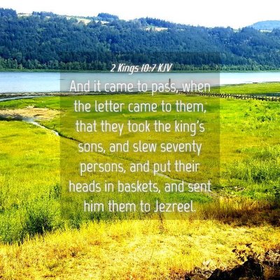 Picture 04 - 2 Kings 10:7 KJV - And it came to pass, when the letter came to - Bible Verse Picture