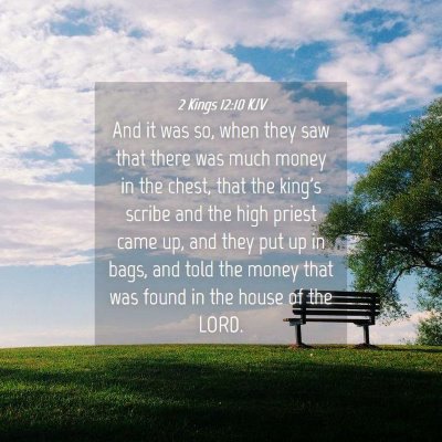 Picture 04 - 2 Kings 12:10 KJV - And it was so, when they saw that there was much - Bible Verse Picture