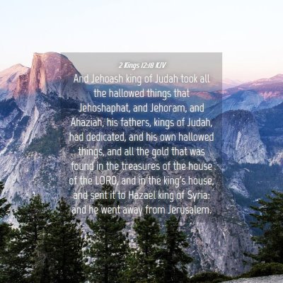 Picture 04 - 2 Kings 12:18 KJV - And Jehoash king of Judah took all the hallowed - Bible Verse Picture