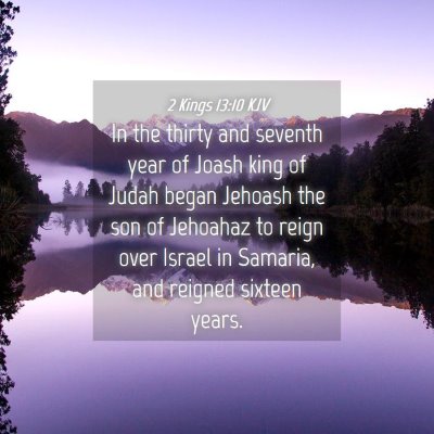 Picture 04 - 2 Kings 13:10 KJV - In the thirty and seventh year of Joash king of - Bible Verse Picture