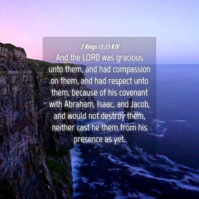 Picture 04 - 2 Kings 13:23 KJV - And the LORD was gracious unto them, and had - Bible Verse Picture