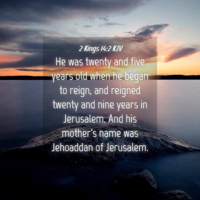 Picture 04 - 2 Kings 14:2 KJV - He was twenty and five years old when he began to - Bible Verse Picture