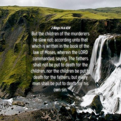 Picture 04 - 2 Kings 14:6 KJV - But the children of the murderers he slew not: - Bible Verse Picture