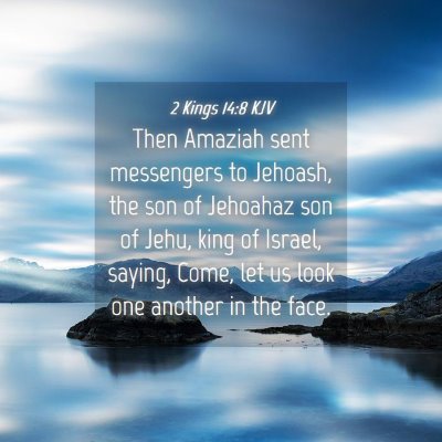 Picture 04 - 2 Kings 14:8 KJV - Then Amaziah sent messengers to Jehoash, the son - Bible Verse Picture