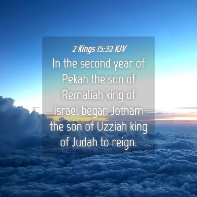 Picture 04 - 2 Kings 15:32 KJV - In the second year of Pekah the son of Remaliah - Bible Verse Picture