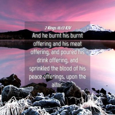 Picture 04 - 2 Kings 16:13 KJV - And he burnt his burnt offering and his meat - Bible Verse Picture