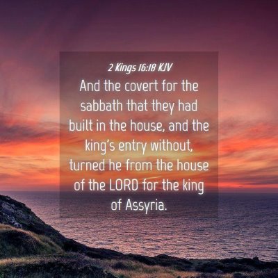Picture 04 - 2 Kings 16:18 KJV - And the covert for the sabbath that they had - Bible Verse Picture