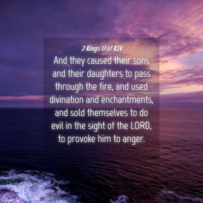 Picture 04 - 2 Kings 17:17 KJV - And they caused their sons and their daughters to - Bible Verse Picture