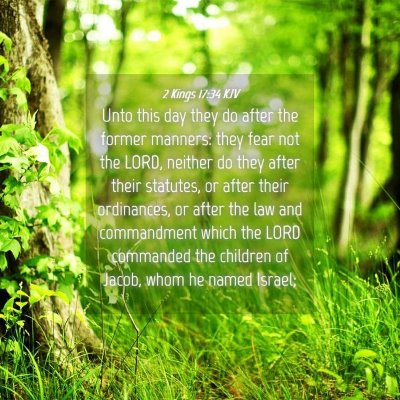 Picture 04 - 2 Kings 17:34 KJV - Unto this day they do after the former manners: - Bible Verse Picture