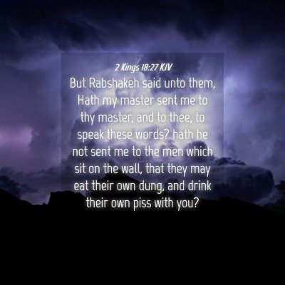 Picture 04 - 2 Kings 18:27 KJV - But Rabshakeh said unto them, Hath my master sent - Bible Verse Picture