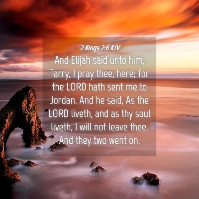 Picture 04 - 2 Kings 2:6 KJV - And Elijah said unto him, Tarry, I pray thee, - Bible Verse Picture