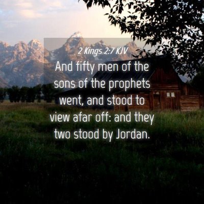 Picture 04 - 2 Kings 2:7 KJV - And fifty men of the sons of the prophets went, - Bible Verse Picture