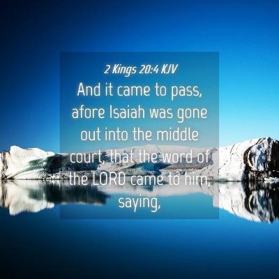 Picture 04 - 2 Kings 20:4 KJV - And it came to pass, afore Isaiah was gone out - Bible Verse Picture