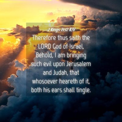 Picture 04 - 2 Kings 21:12 KJV - Therefore thus saith the LORD God of Israel, - Bible Verse Picture