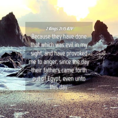 Picture 04 - 2 Kings 21:15 KJV - Because they have done that which was evil in my - Bible Verse Picture