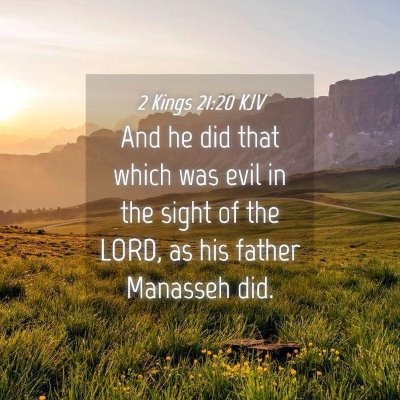 Picture 04 - 2 Kings 21:20 KJV - And he did that which was evil in the sight of - Bible Verse Picture