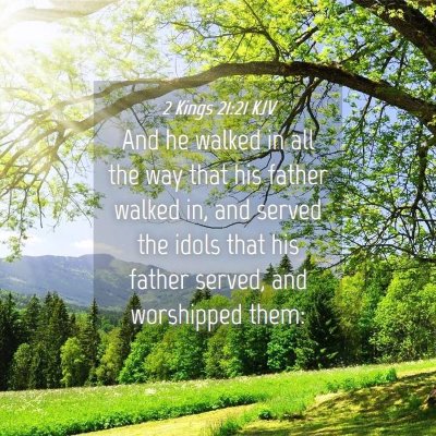 Picture 04 - 2 Kings 21:21 KJV - And he walked in all the way that his father - Bible Verse Picture