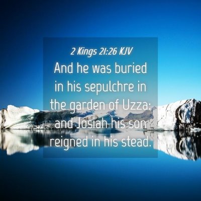 Picture 04 - 2 Kings 21:26 KJV - And he was buried in his sepulchre in the garden - Bible Verse Picture