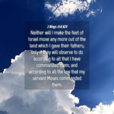 Picture 04 - 2 Kings 21:8 KJV - Neither will I make the feet of Israel move any - Bible Verse Picture